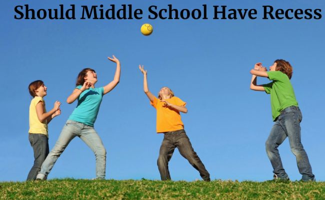Should Middle School Have Recess